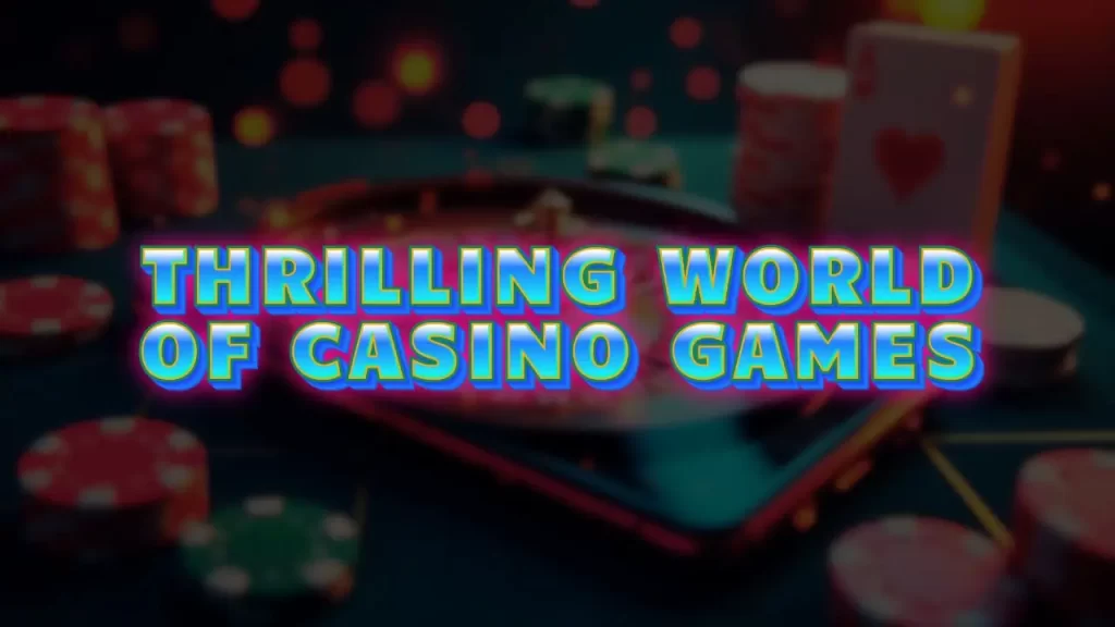 in image text, thrilling world of casino games