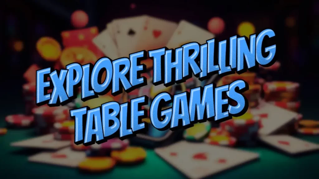 on image text "explore thrilling table games"