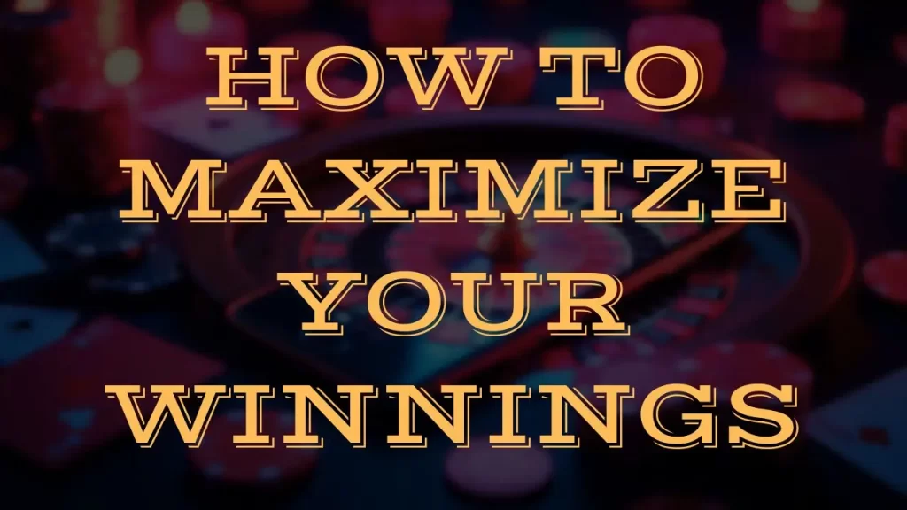 on image text " how to maximize your winnings"