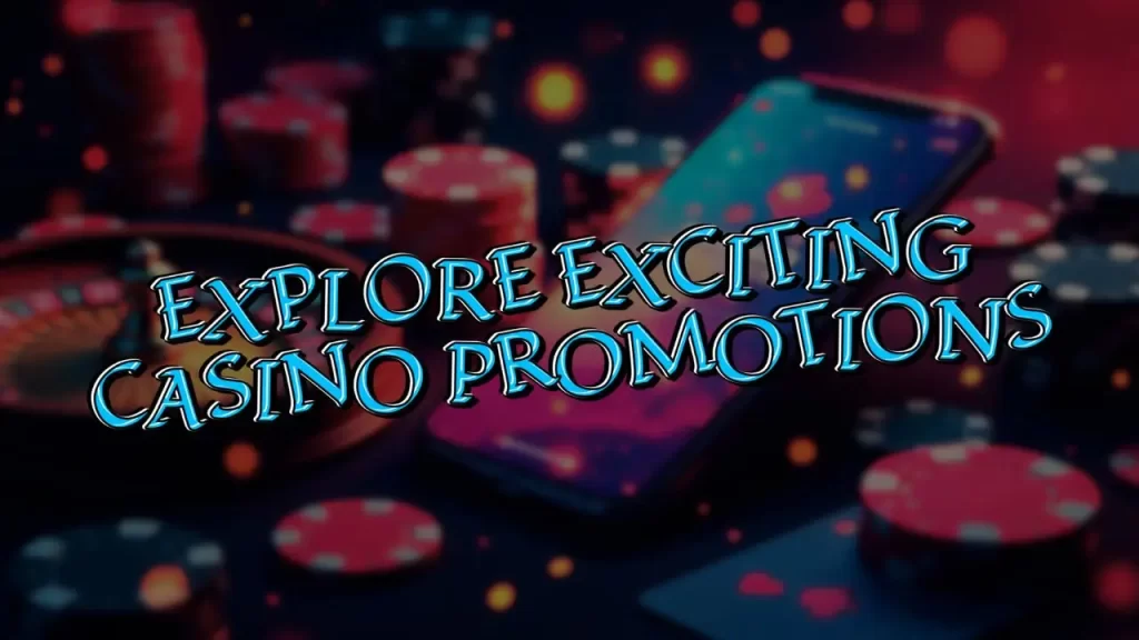 on image text "explore exciting casino promotion"