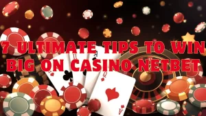 7 Ultimate Tips to Win Big on Casino NetBet