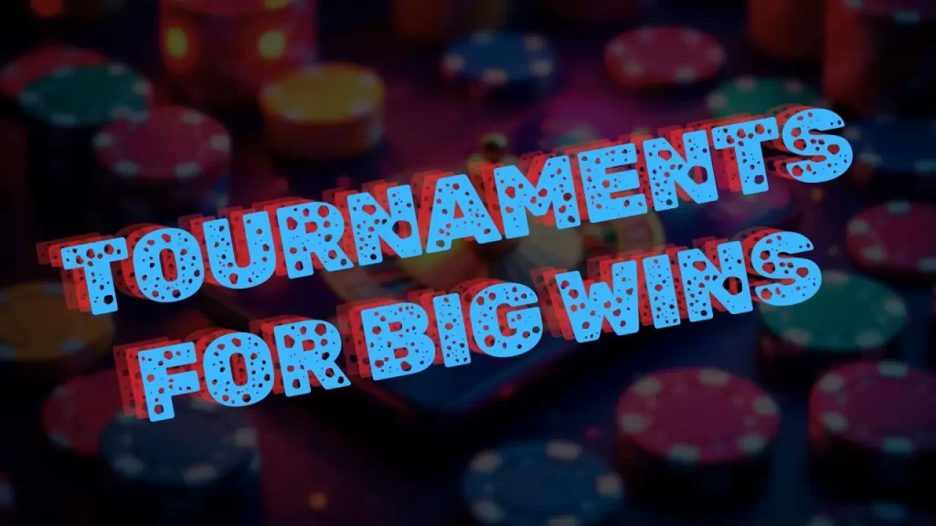 tournaments for big wins