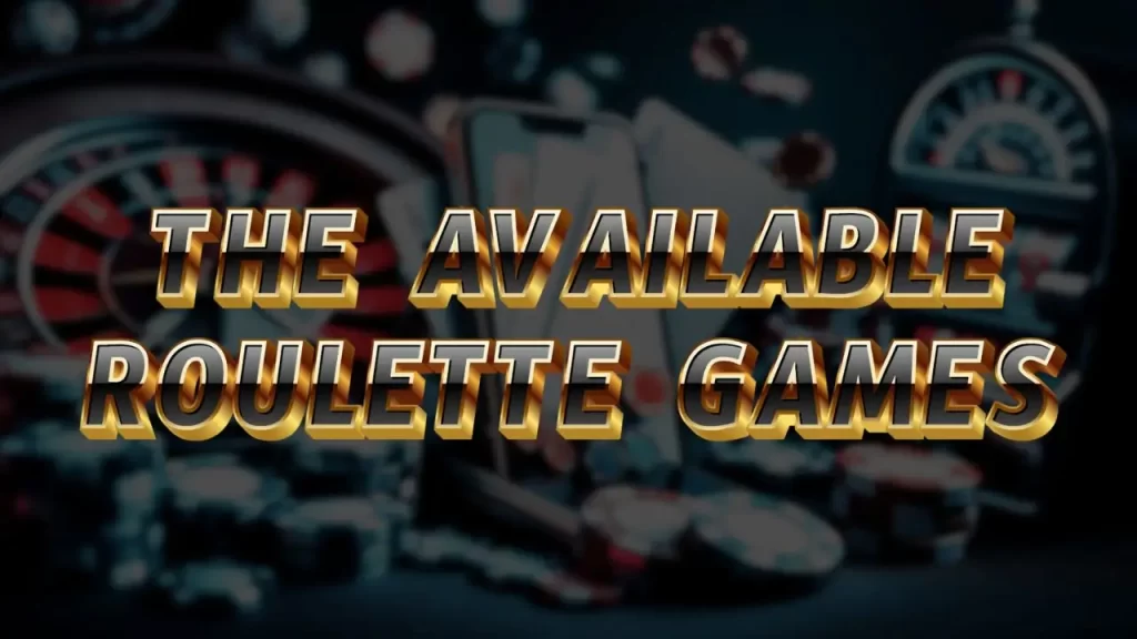 illustration text 'the available roulette games'