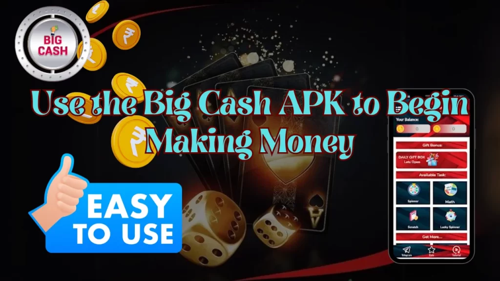 How to Use the Big Cash APK to Begin Making Money